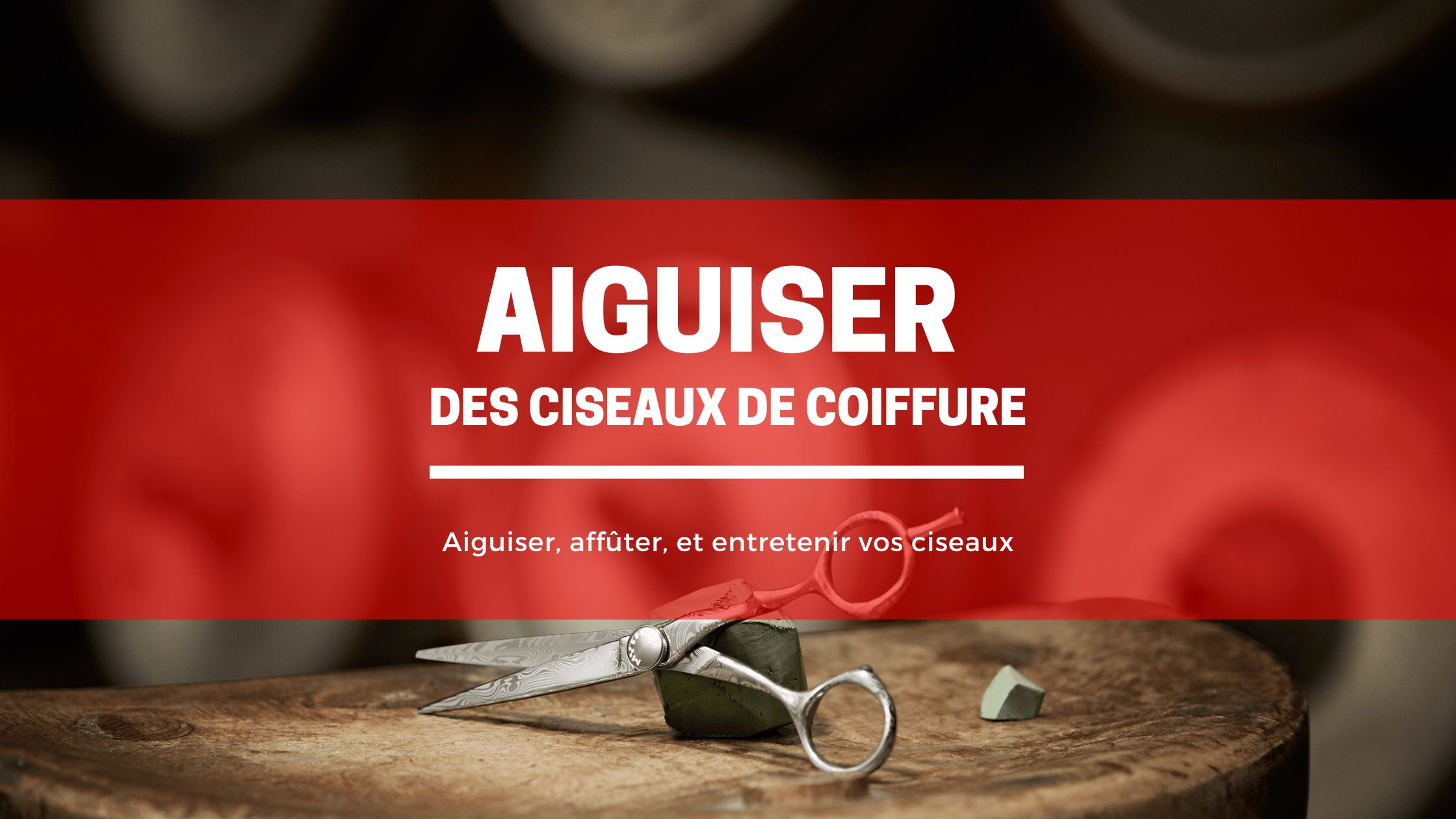 Aiguiser des ciseaux de coiffure